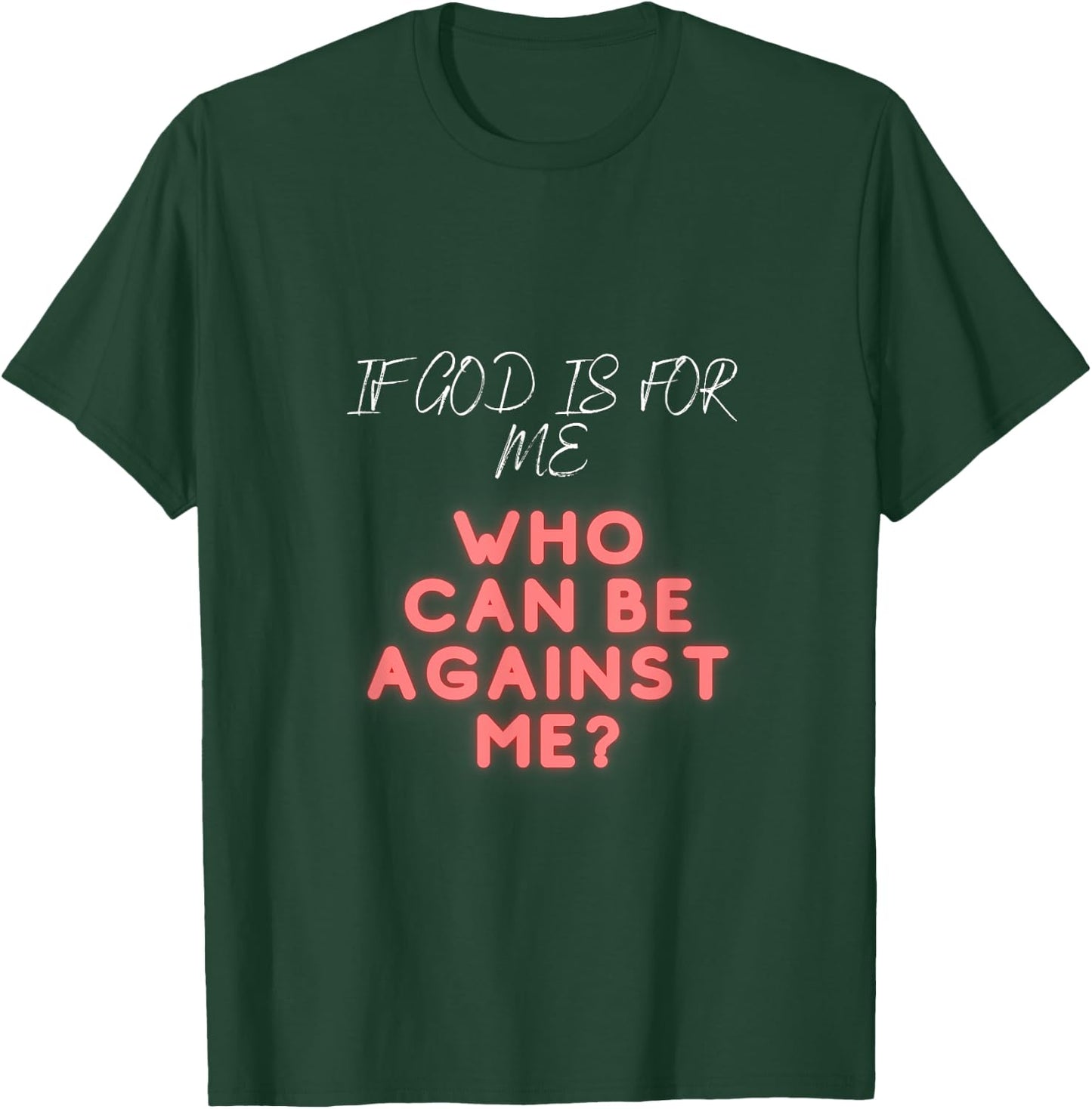 If god is for me who can be against me | religious Church T-Shirt - T-Shirt | Forest