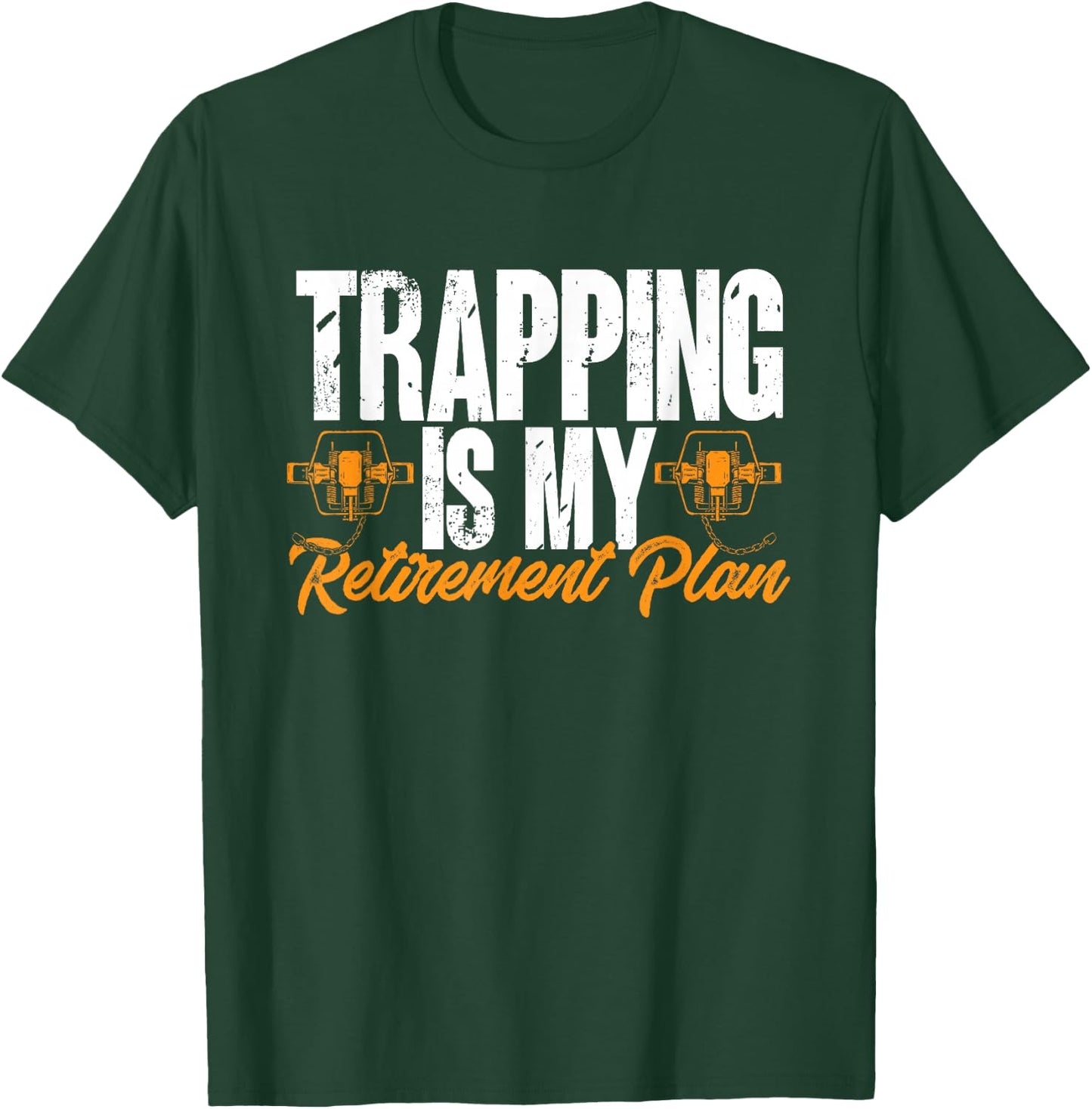 Trapping Is My Retirement Plan Trap Hunting Trapper T-Shirt - T-Shirt | Forest