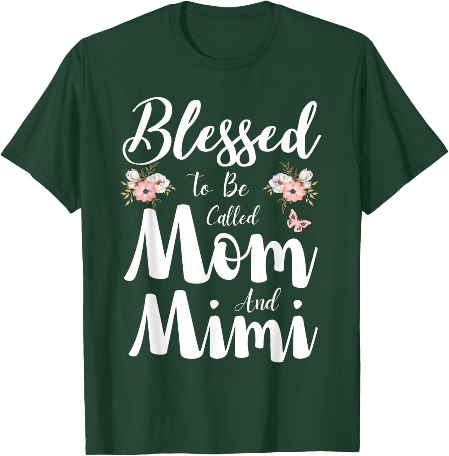 Blessed To Be Called Mom And Mimi Floral Cute Mothers Day T-Shirt - T-Shirt | Forest