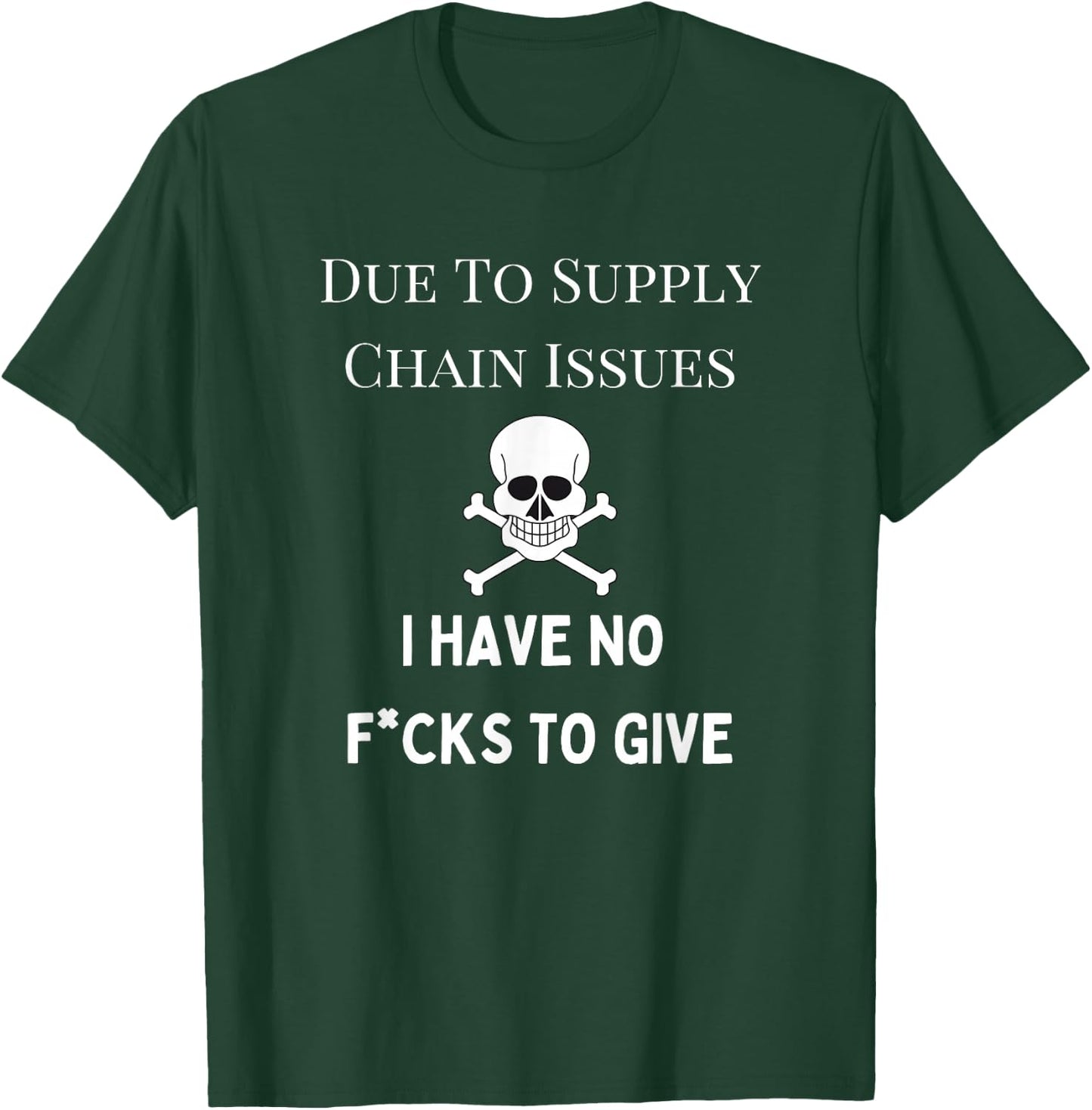 No Fucks to Give, Due to Supply Chain Issues, Zero Fucks T-Shirt - T-Shirt | Forest