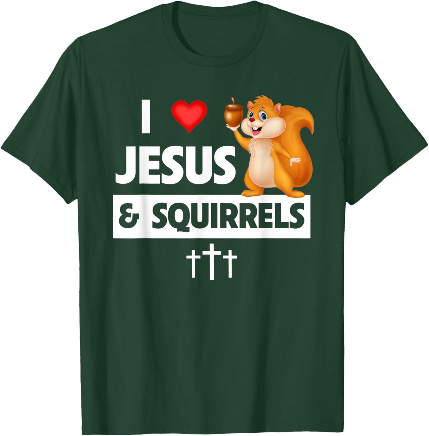 I Love Jesus and Squirrels Christian Bible Church Sunday T-Shirt - T-Shirt | Forest