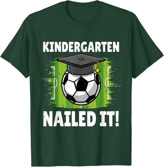 Kindergarten Nailed It Soccer Player Graduation Boys Girls T-Shirt - T-Shirt | Forest
