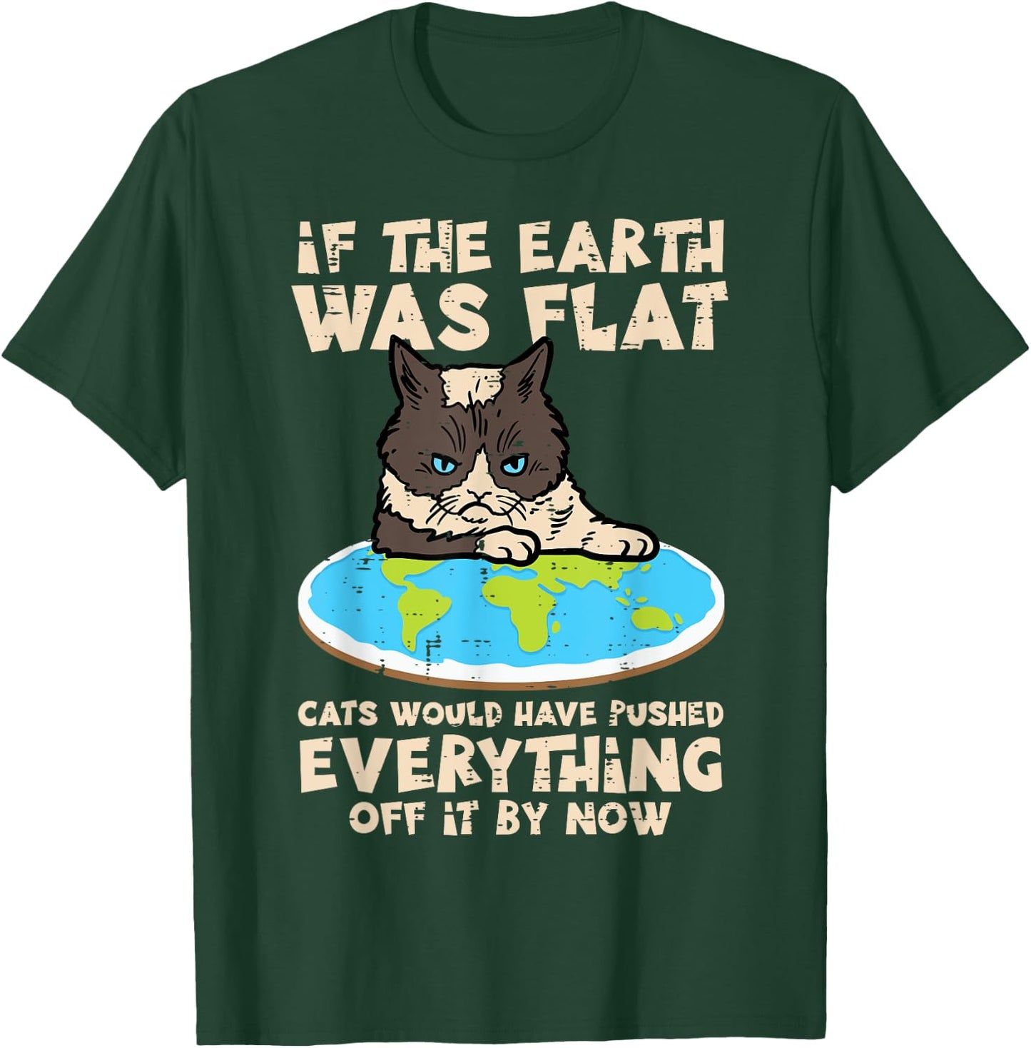 If Earth Was Flat Cat Pushed Everything Funny Men Women Kids T-Shirt - T-Shirt | Forest