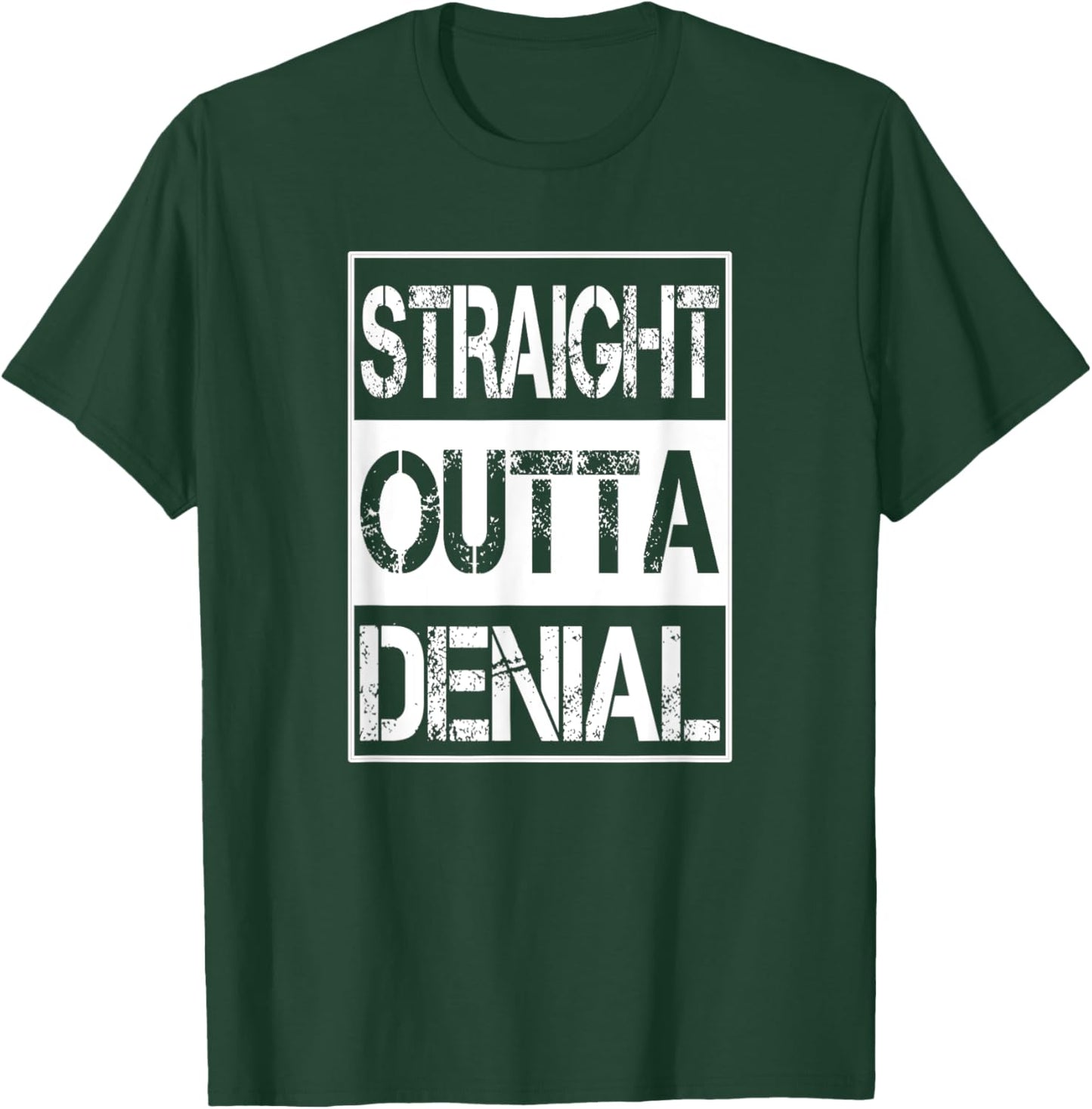 Straight Outta Denial Truth Acceptance Reality T-Shirt - T-Shirt | Forest