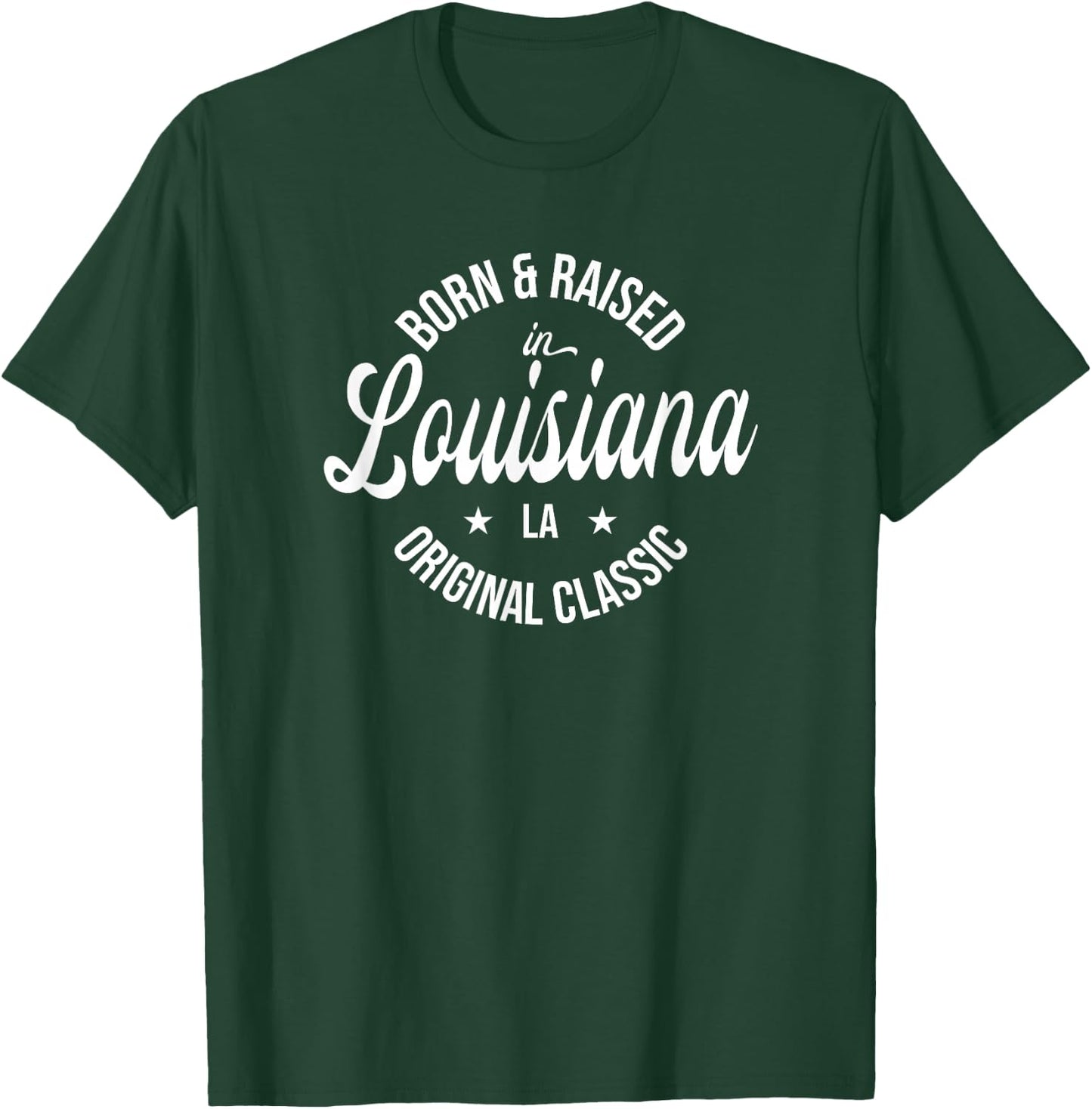 Born and Raised in Louisiana T-Shirt - T-Shirt | Forest
