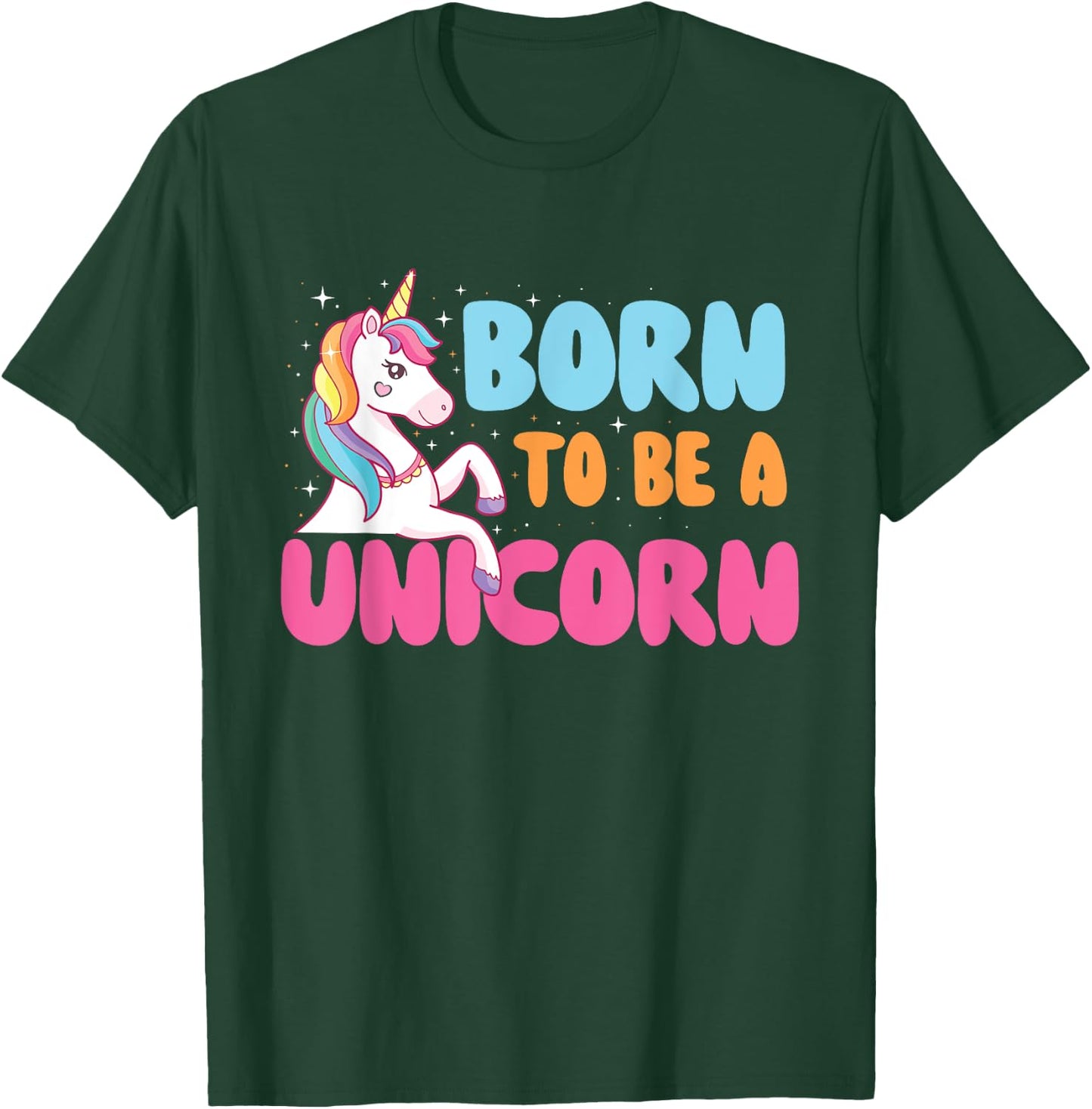 Born To Be A Unicorn - Mystical Creature Rainbow Unicorn T-Shirt - T-Shirt | Forest