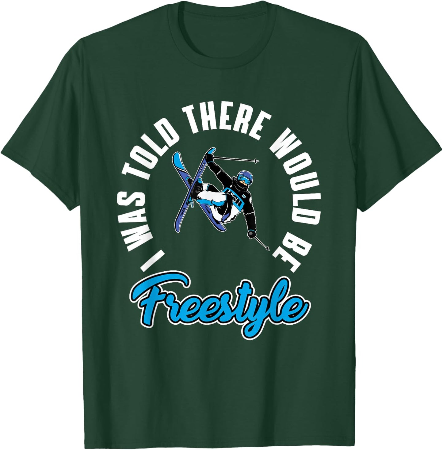 Funny Freestyle Skiing Outfit Freestyle Skier Love Ski T-Shirt - T-Shirt | Forest