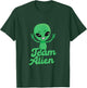 For Alien Aliens Lovers Green Alien Meme Team Alien Skin T-Shirt - T-Shirt | Forest