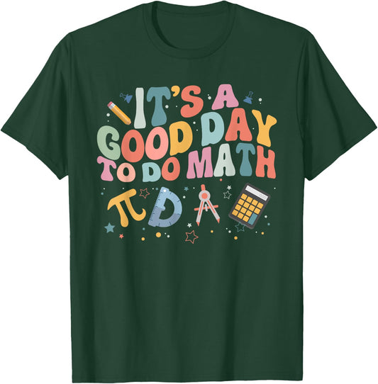 Math Teacher It's A Good Day To Do Math Mathematics T-Shirt - T-Shirt | Forest
