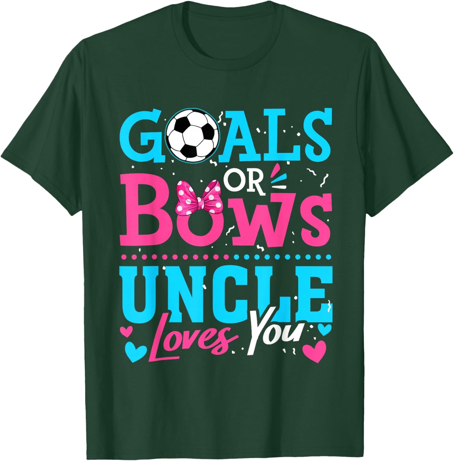 Gender Reveal Goals Or Bows Uncle Loves You Soccer T-Shirt - T-Shirt | Forest
