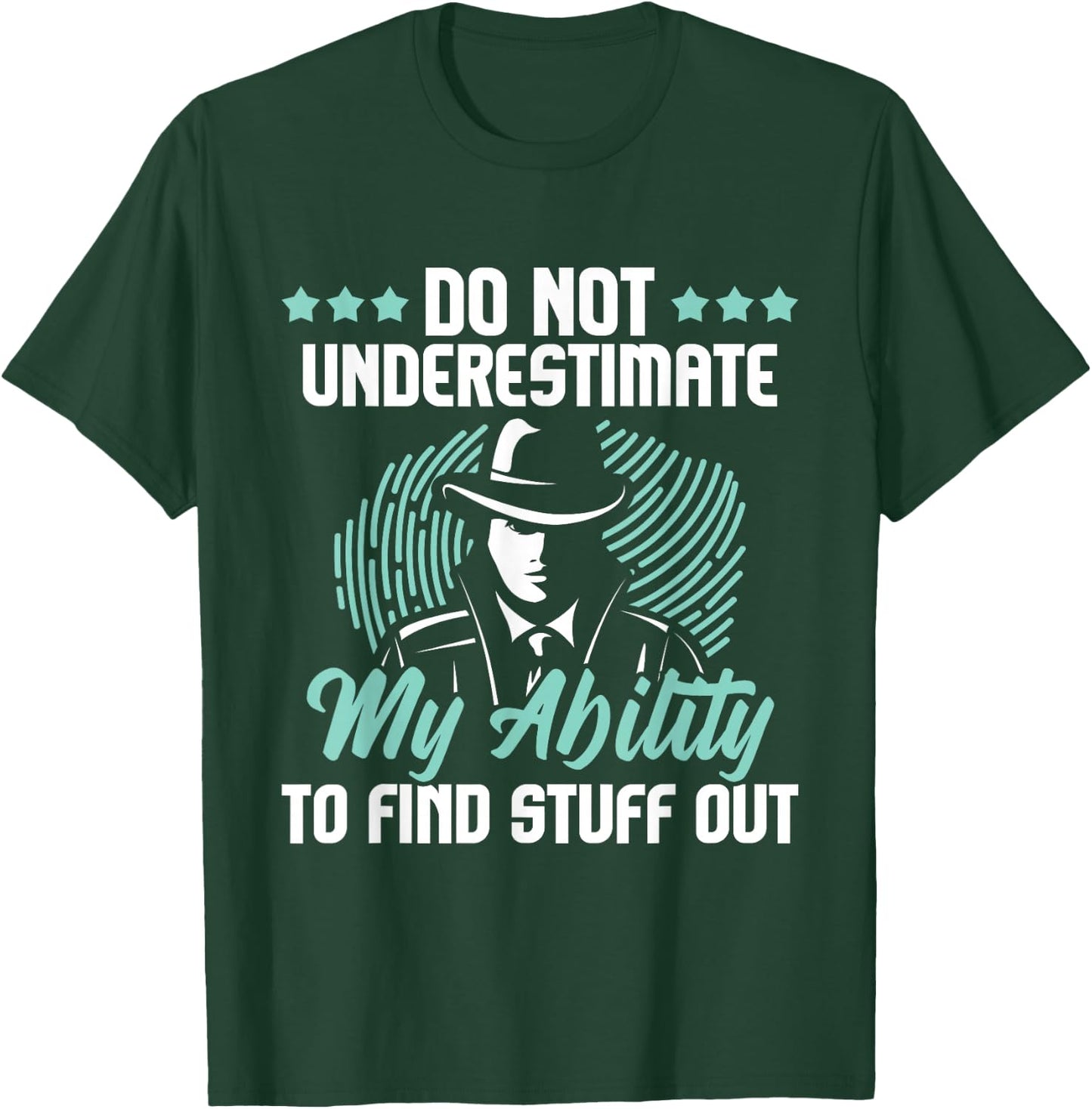 Do Not Underestimate Me - Private Detective Investigator Spy T-Shirt - T-Shirt | Forest