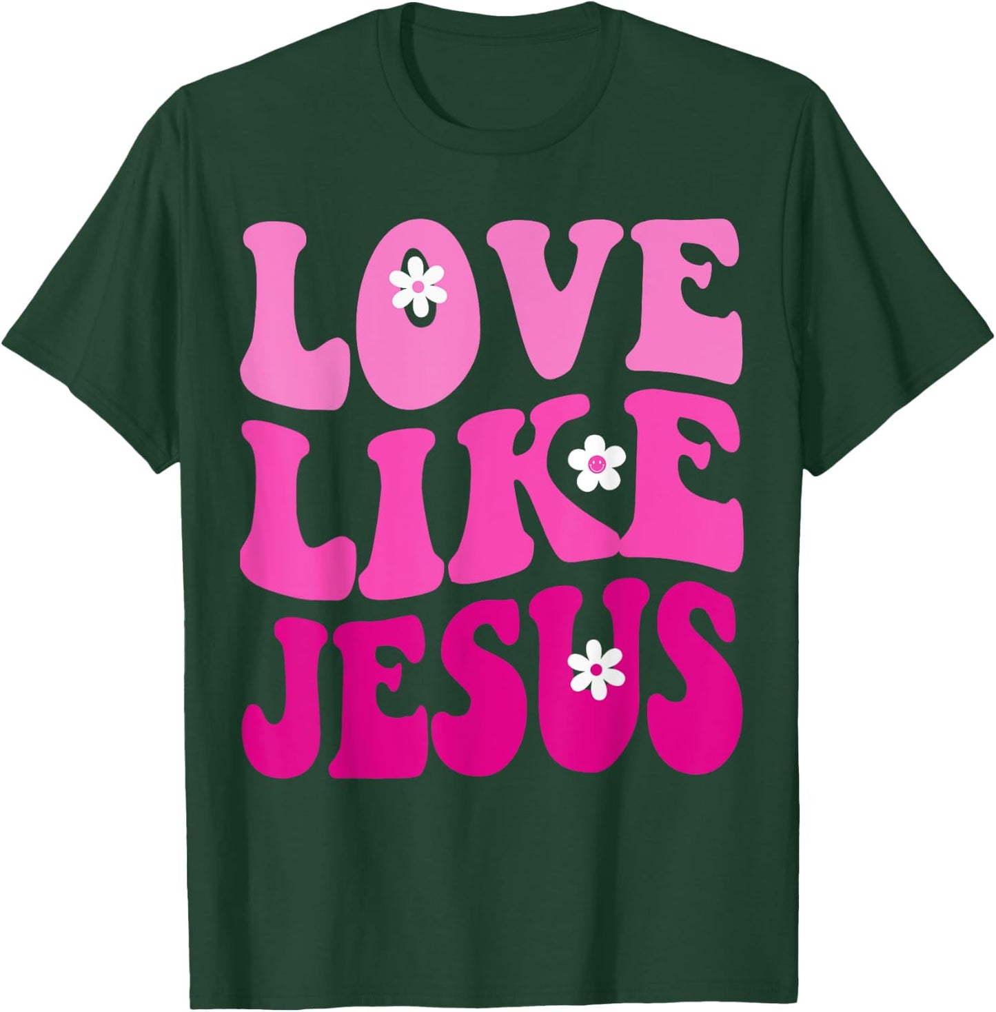 Love Like Jesus Religious God Christian Flower Smile Groovy T-Shirt - T-Shirt | Forest