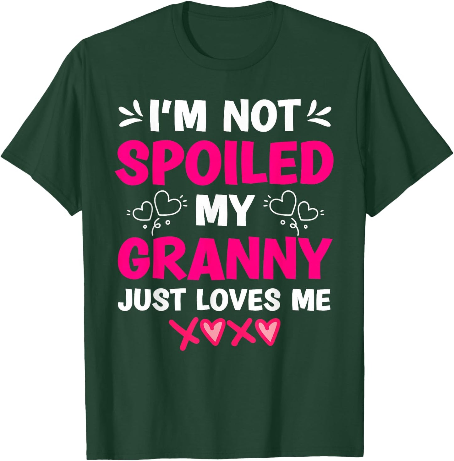 I'm Not Spoiled My Granny Just Loves Me Kids Granddaughter T-Shirt - T-Shirt | Forest