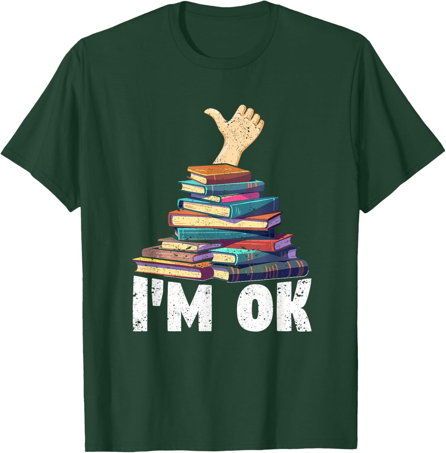 I'm Ok Funny Books Reader Librarian Bookworm Book Lover T-Shirt - T-Shirt | Forest