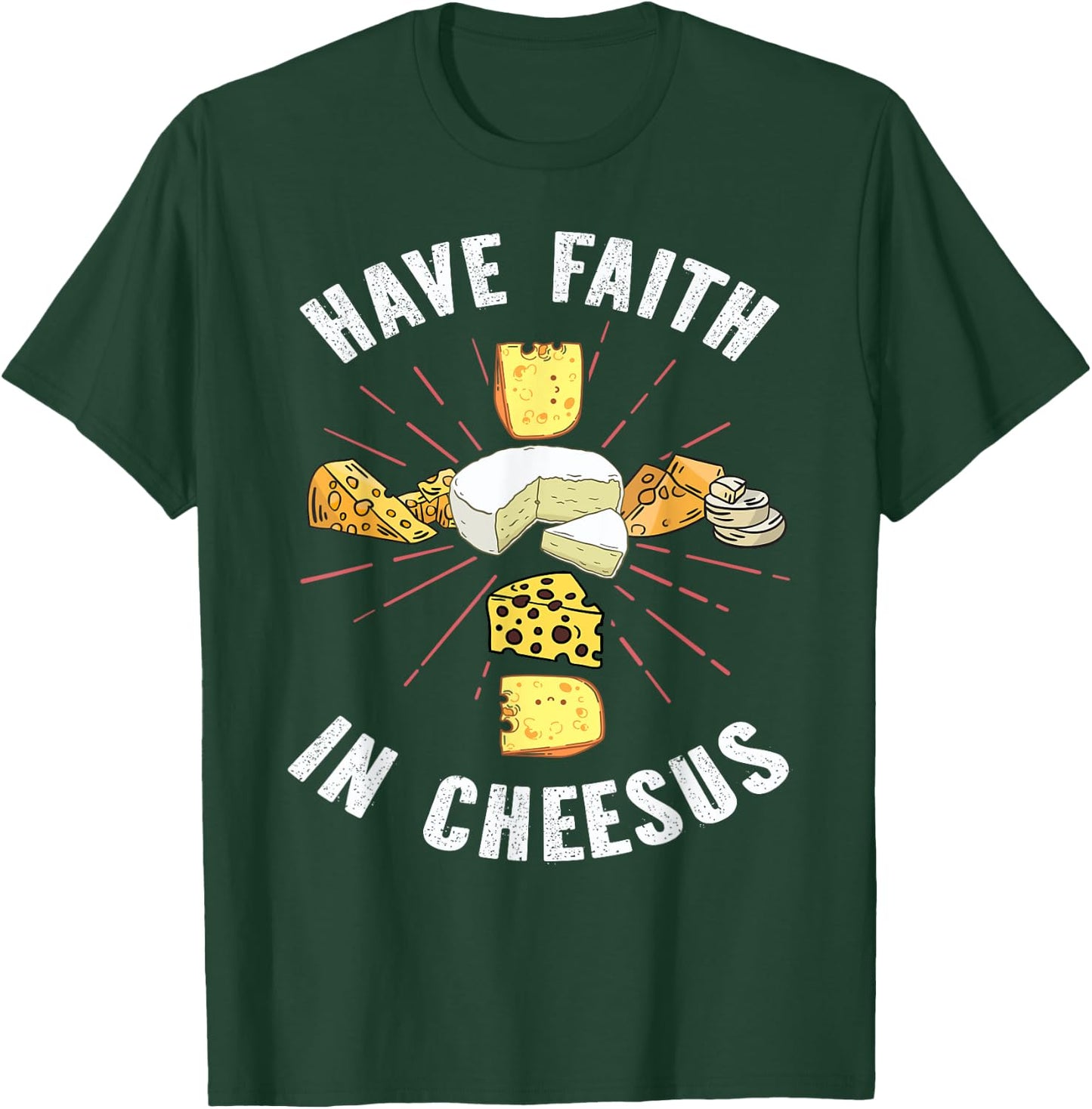 Have Faith In Cheesus Jesus Christian Cheese Lover T-Shirt - T-Shirt | Forest