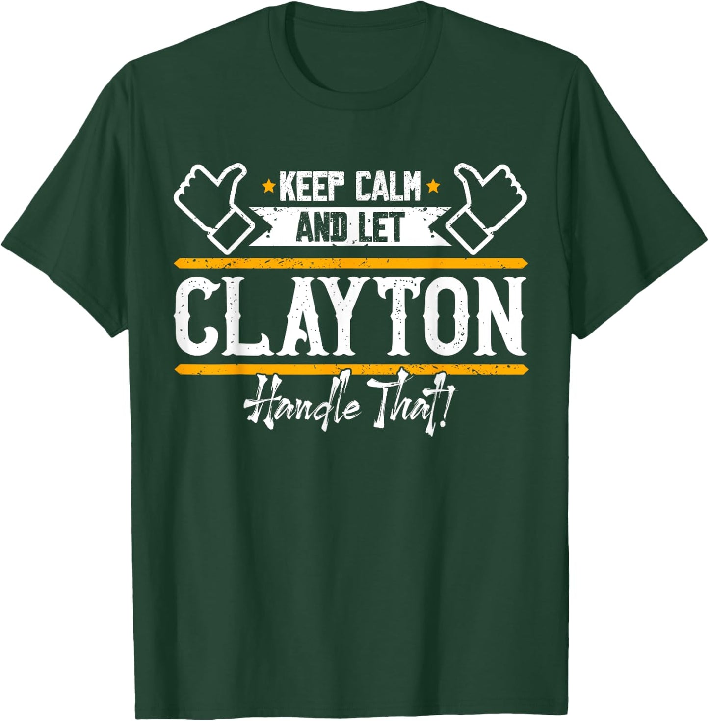 Clayton | Keep Calm and let Clayton handle that T-Shirt - T-Shirt | Forest