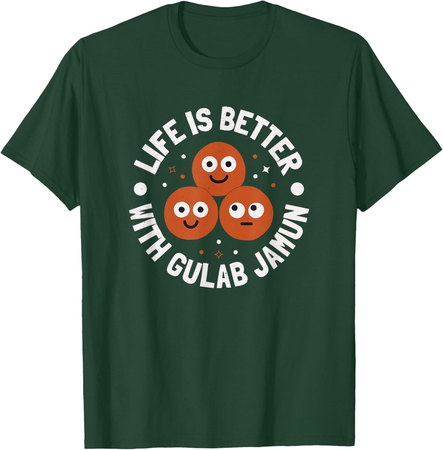 Life Is Better With Gulab Jamun - Indian Gulab Jamun T-Shirt - T-Shirt | Forest