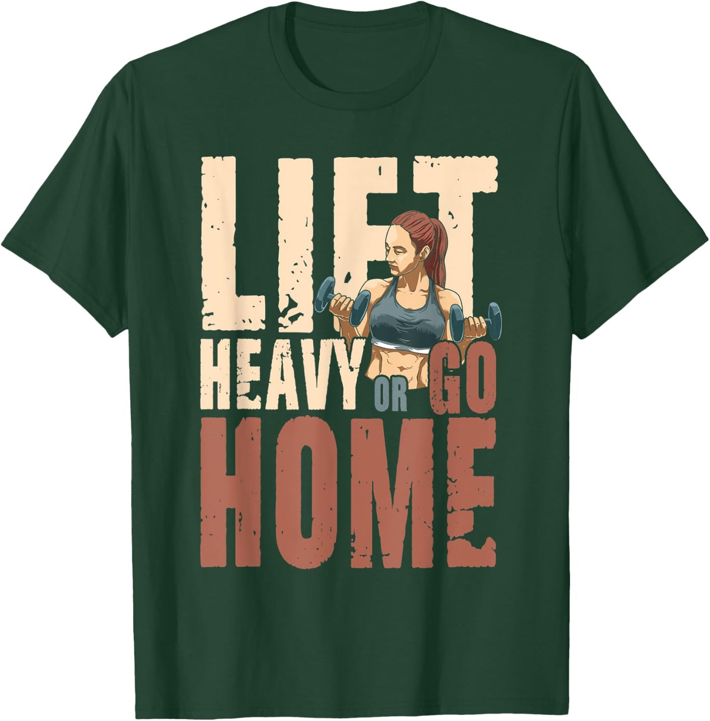 Lift Heavy or Go Home T-Shirt - T-Shirt | Forest