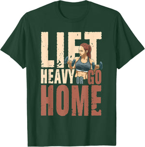Lift Heavy or Go Home T-Shirt - T-Shirt | Forest