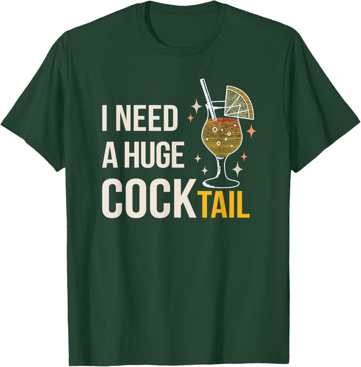 I Need A Huge Cocktail Bar Humour Long Drink Party Fun T-Shirt - T-Shirt | Forest