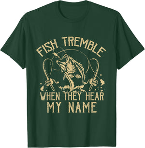 Funny Fish Tremble When They Hear My Name Fishing Fishermen T-Shirt - T-Shirt | Forest