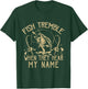 Funny Fish Tremble When They Hear My Name Fishing Fishermen T-Shirt - T-Shirt | Forest
