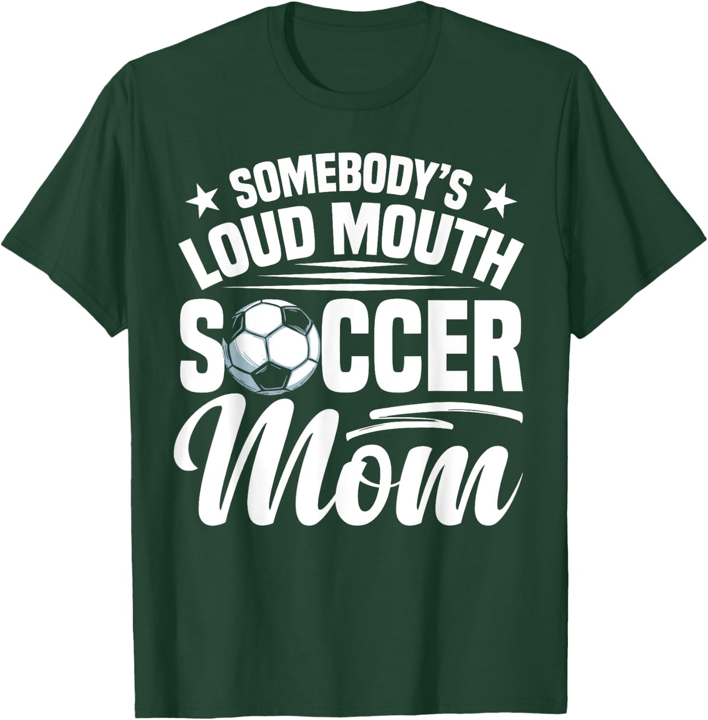 Soccer Mama Soccer Coach Soccer Player Loud Soccer Mom T-Shirt - T-Shirt | Forest