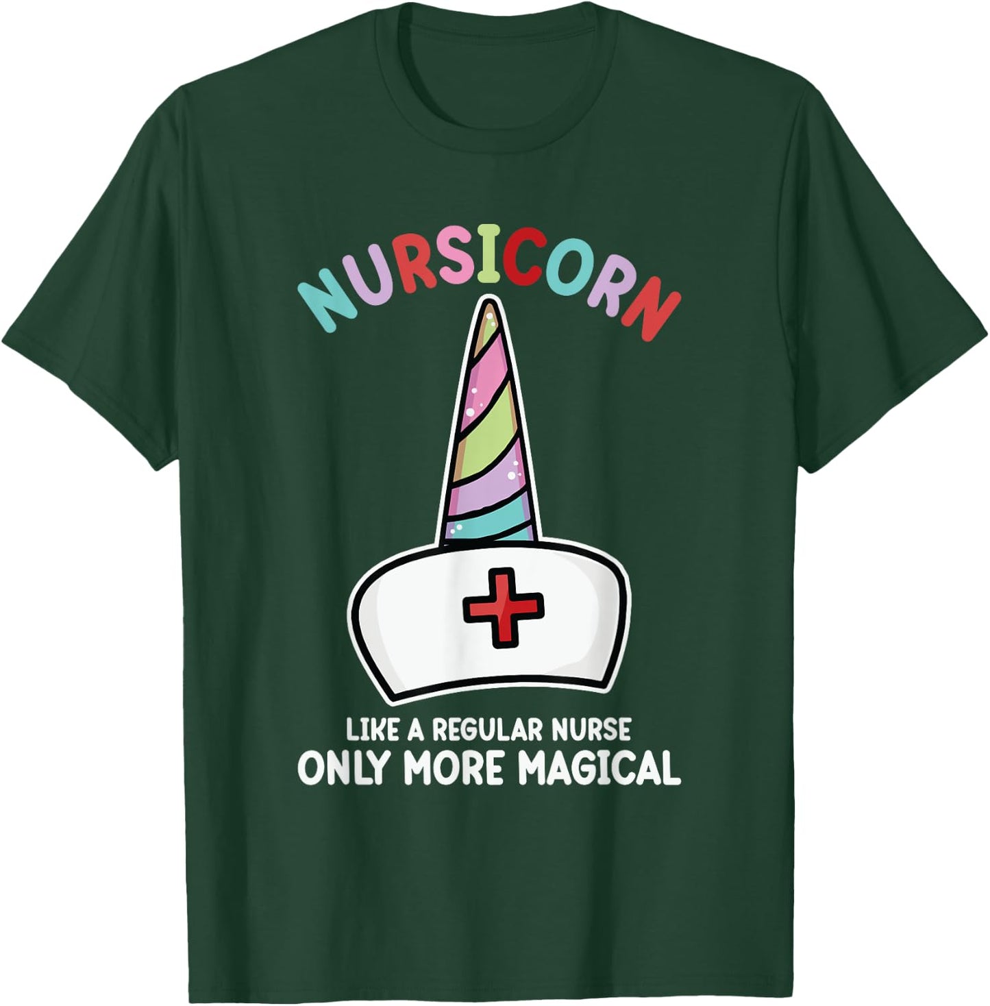 Unicorn Nurse Funny Nursicorn Rainbow Nursing Life Women Men T-Shirt - T-Shirt | Forest