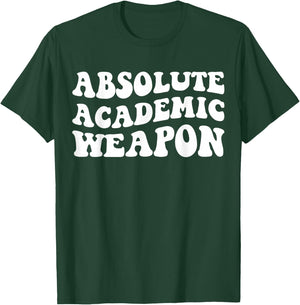 Absolute Academic Weapon Funny Apparel T-Shirt - T-Shirt | Forest