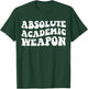 Absolute Academic Weapon Funny Apparel T-Shirt - T-Shirt | Forest