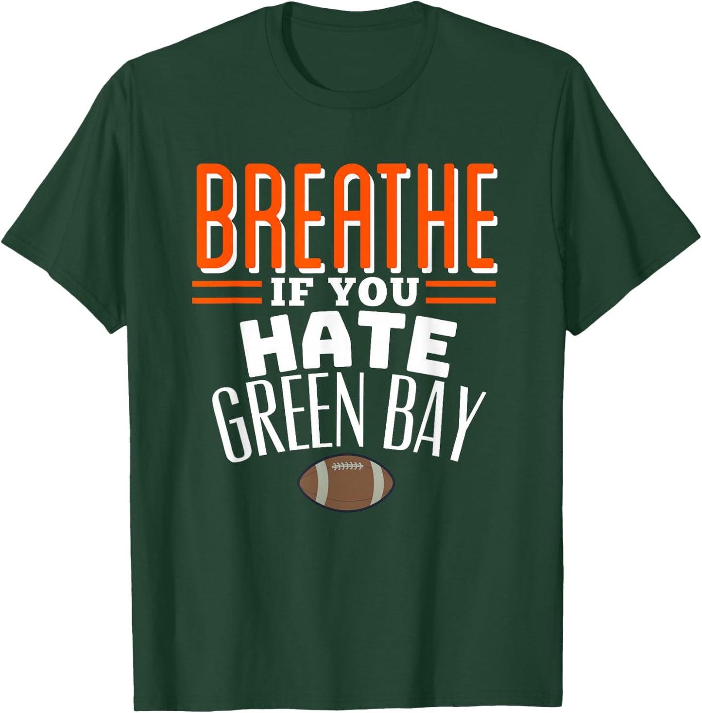 BREATHE IF YOU HATE GREEN BAY Funny , Small, Blue T-Shirt - T-Shirt | Forest