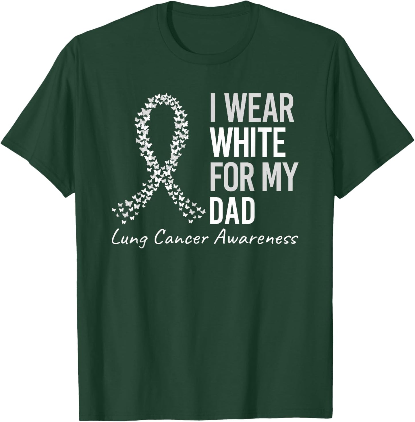 I Wear White For My Dad Lung Cancer Awareness White Ribbon T-Shirt - T-Shirt | Forest
