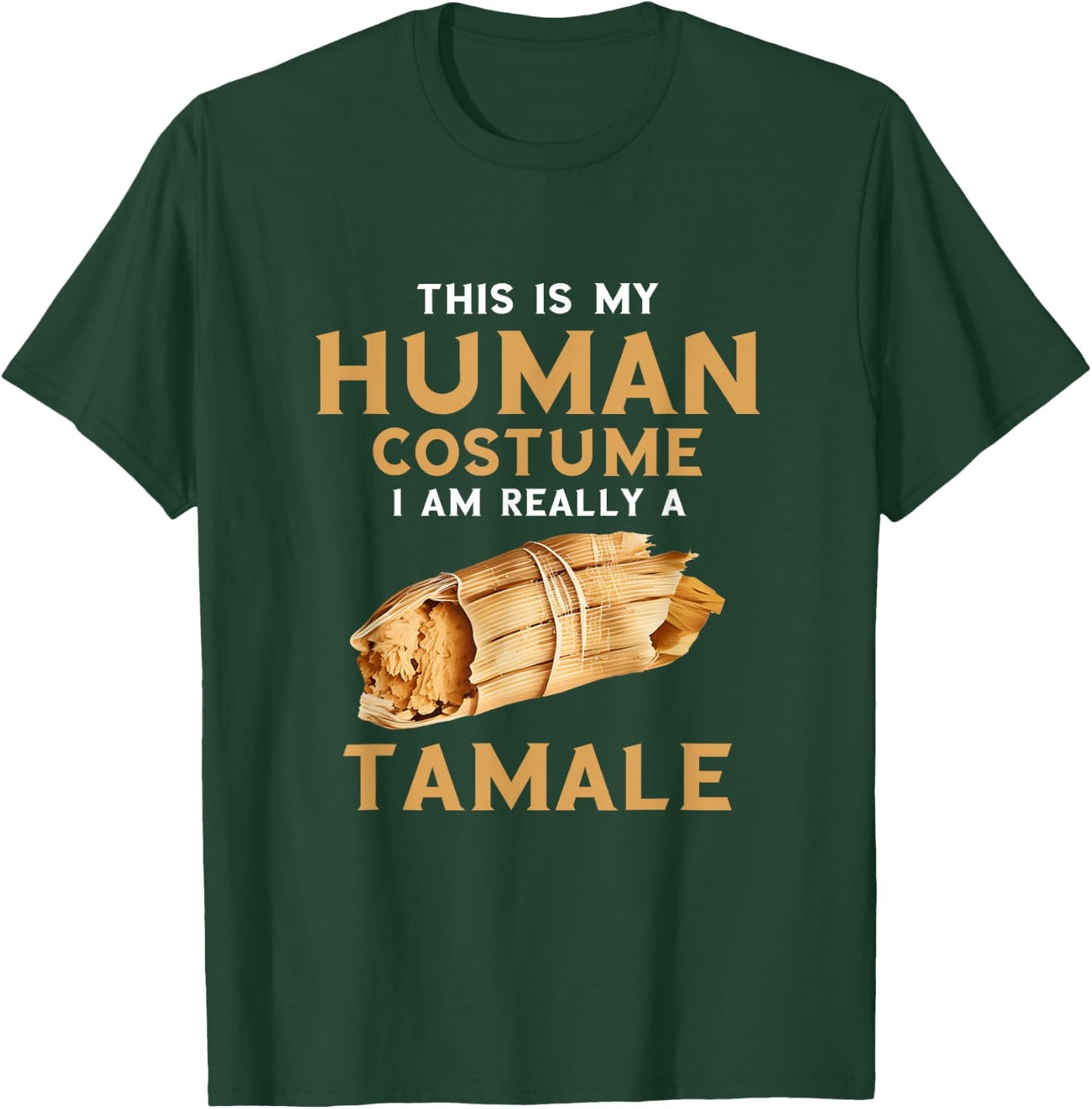 Tamale Human Costume Tamales Lover Mexican Food T-Shirt - T-Shirt | Forest