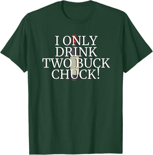 I Only Drink Two Buck Chuck - Wine Bottle T-Shirt - T-Shirt | Forest