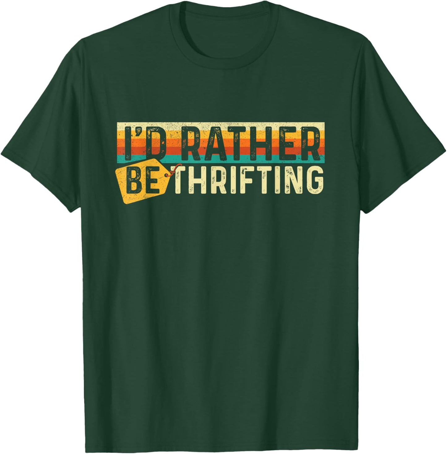 I'd Rather Be Thrifting - Thrifter Thrift Store T-Shirt - T-Shirt | Forest