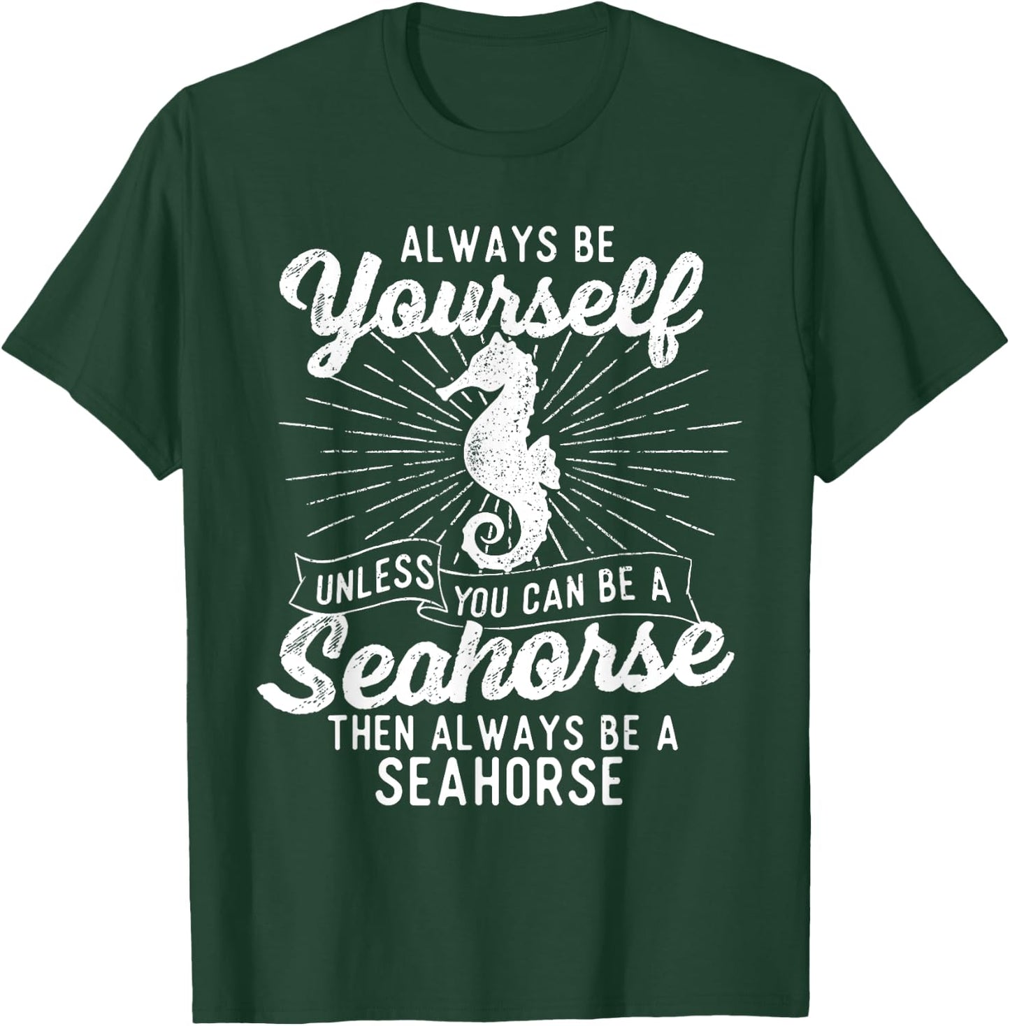 Always Be Yourself Unless You Can Be A Seahorse - Sea Lover T-Shirt - T-Shirt | Forest