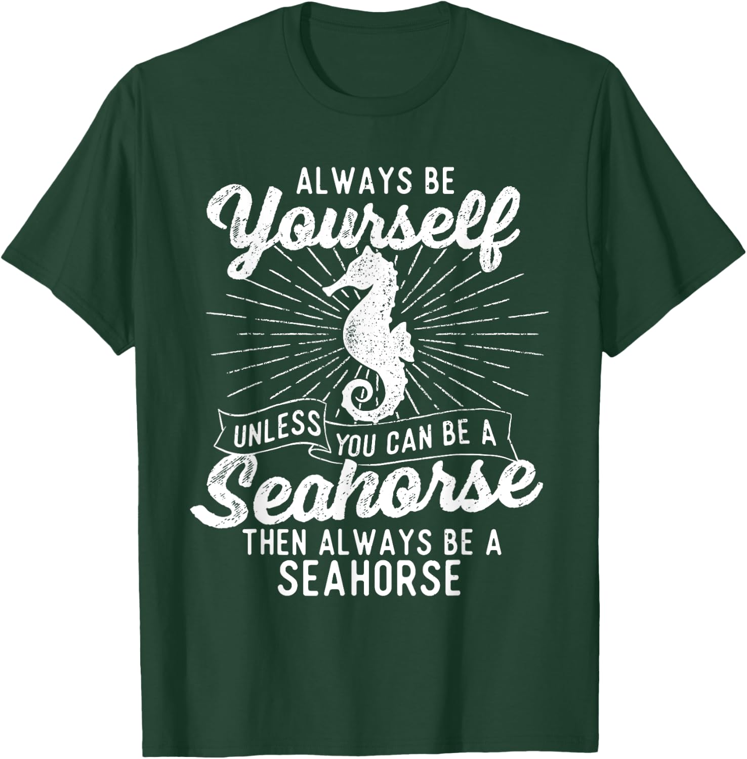 Always Be Yourself Unless You Can Be A Seahorse - Sea Lover T-Shirt - T-Shirt | Forest