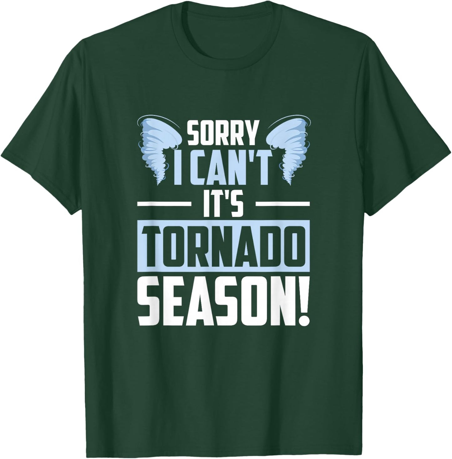 Sorry I Can't It's Tornado Season, Tornado Storm Chaser T-Shirt - T-Shirt | Forest