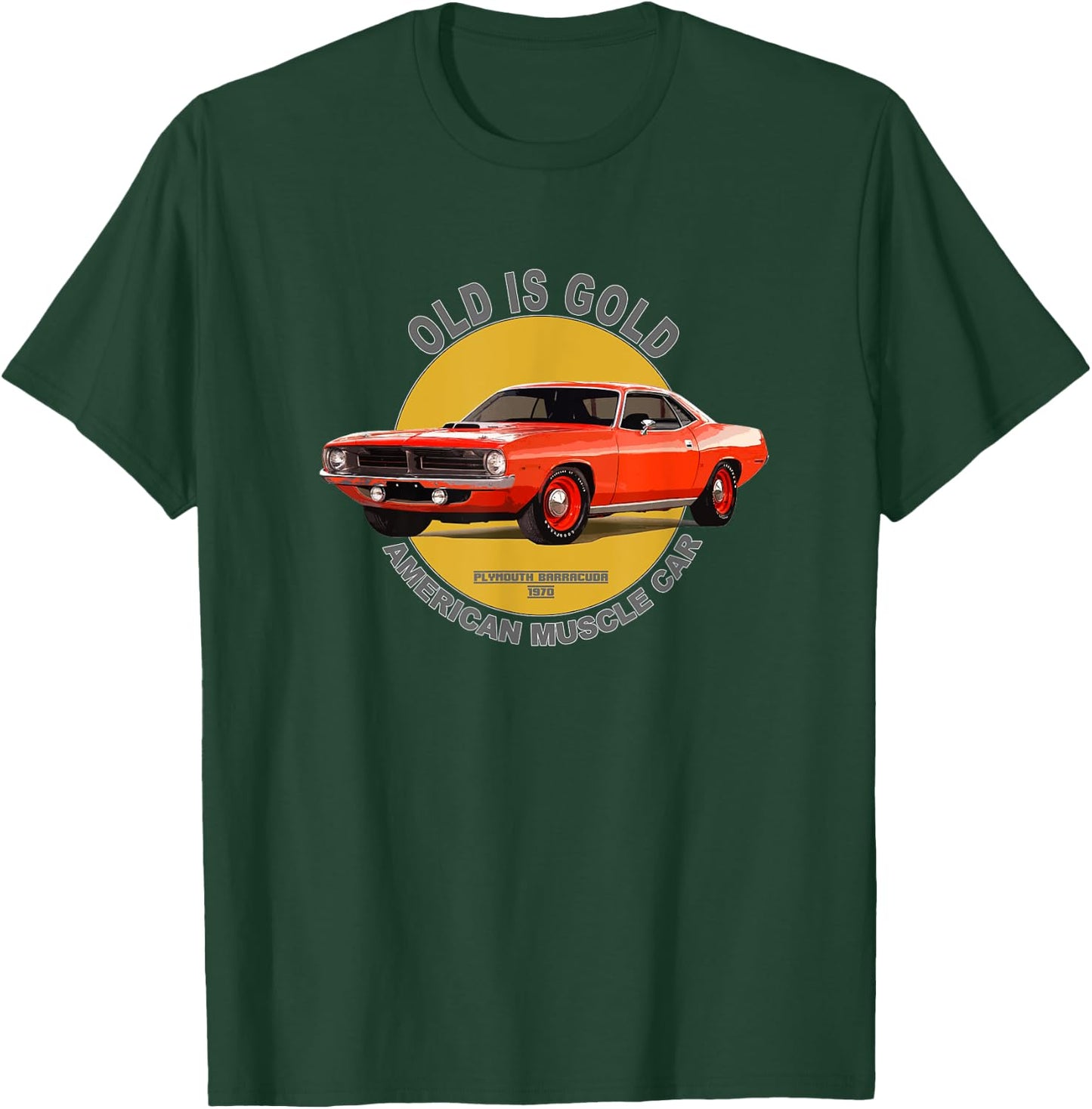 Plymouth Barracuda American Muscle Car 60s 70s Old is Gold T-Shirt - T-Shirt | Forest