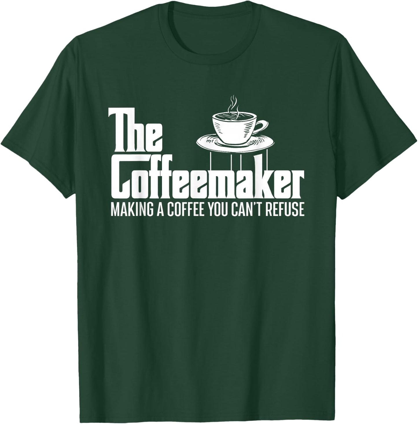 The Coffeemaker Making A Coffee You Can't Refuse - Barista T-Shirt - T-Shirt | Forest