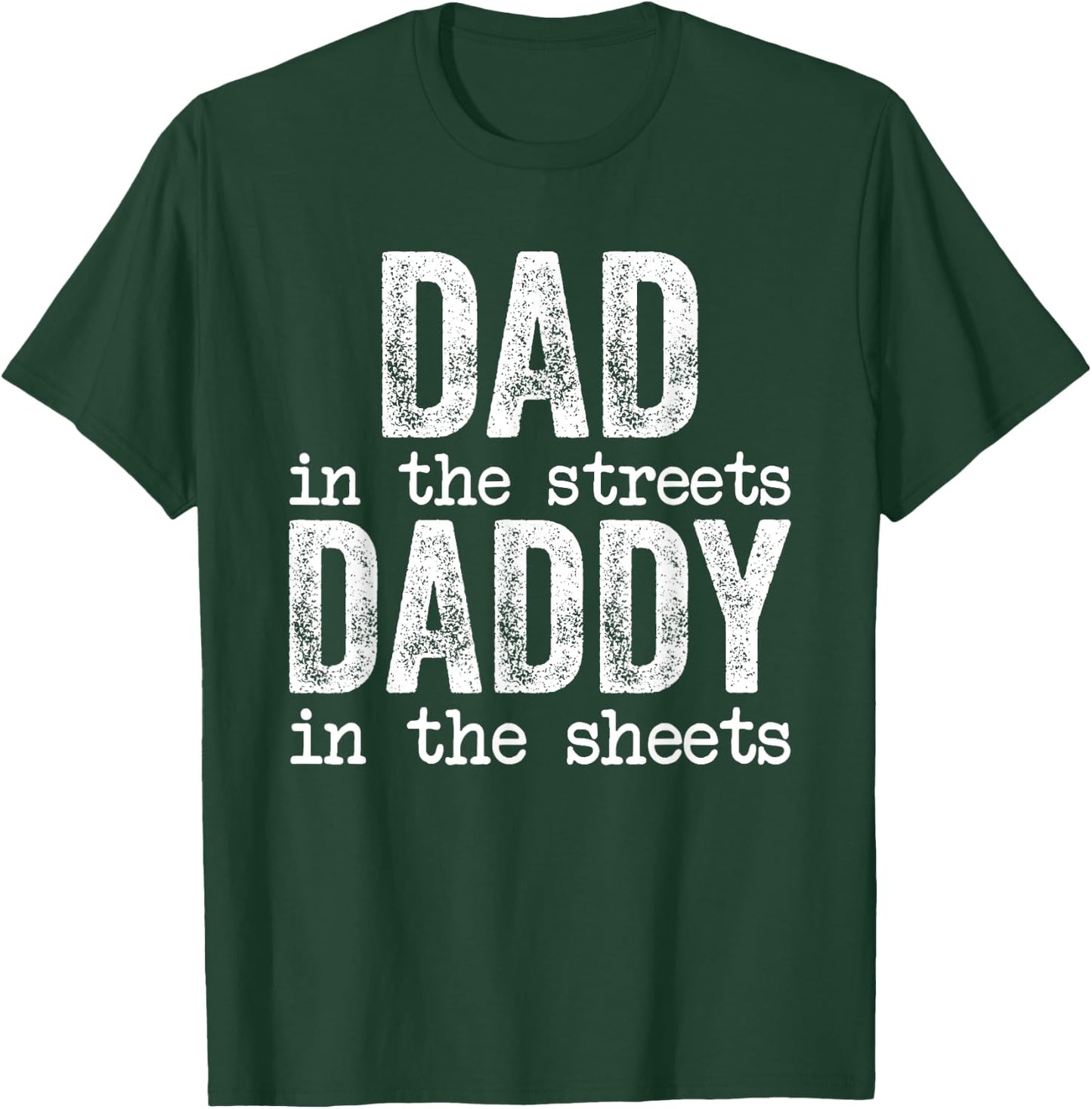 Dad In The Streets Daddy In The Sheets Father's Day Funny T-Shirt - T-Shirt | Forest