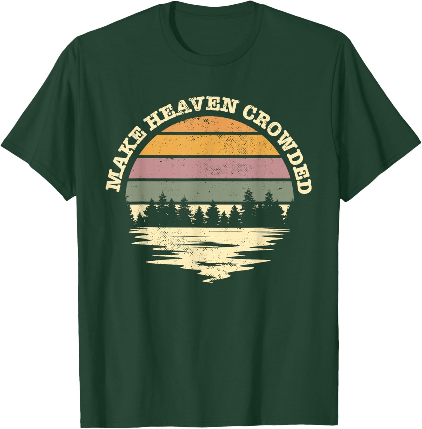 Make Heaven Crowded Bible Verse Quote Jesus Church Worship T-Shirt - T-Shirt | Forest