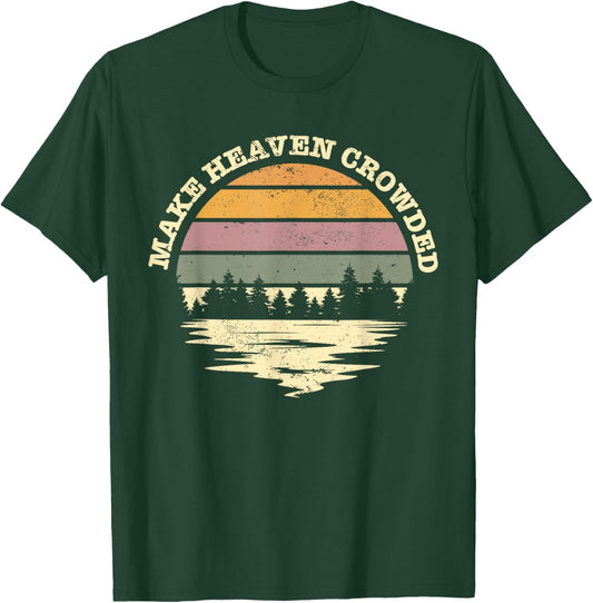 Make Heaven Crowded Bible Verse Quote Jesus Church Worship T-Shirt - T-Shirt | Forest