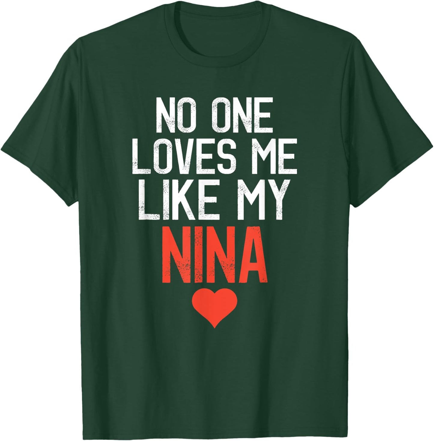 No One Loves Me Like My Nina Birthday Party T-Shirt - T-Shirt | Forest