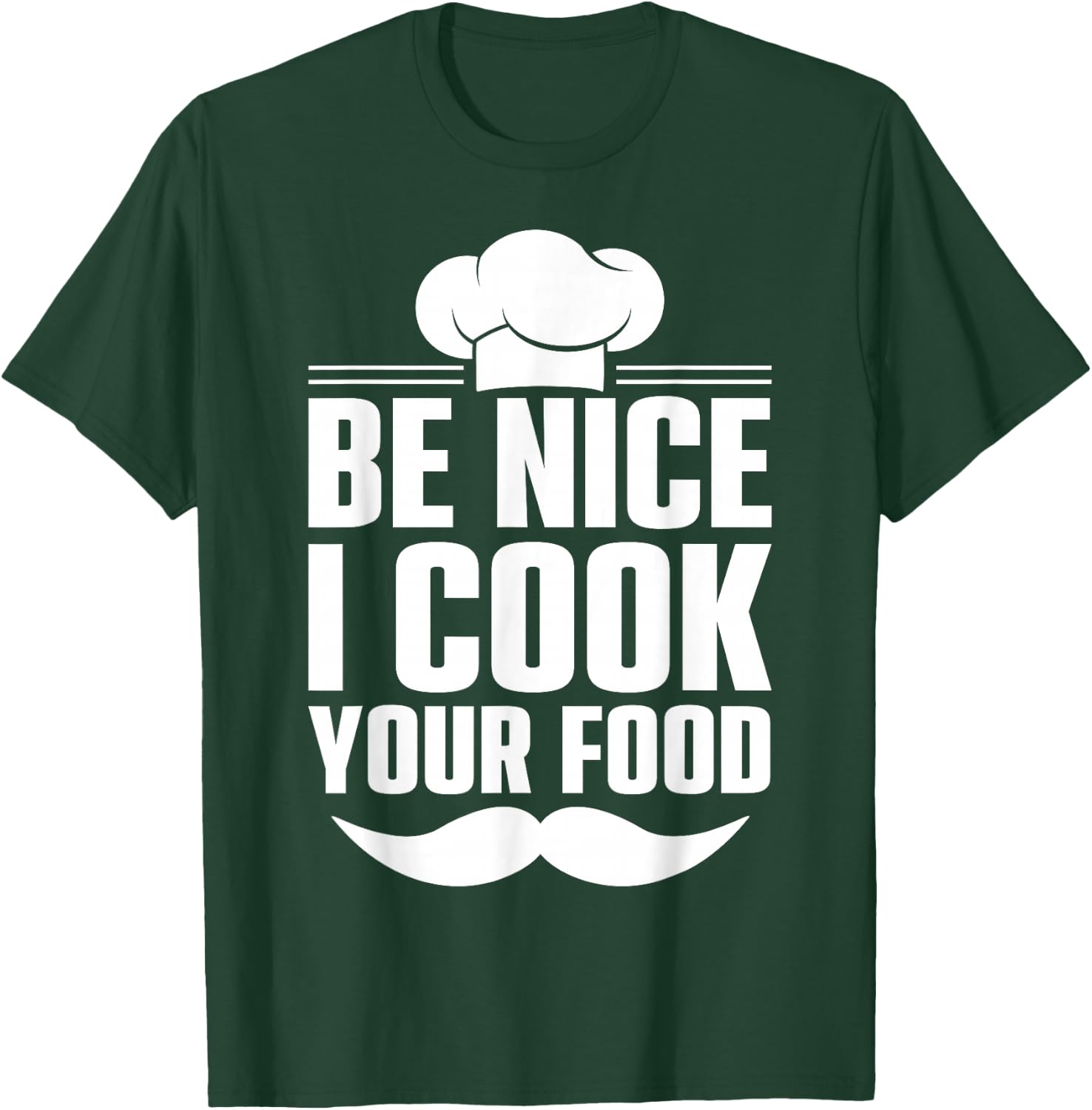 Be Nice I Cook Your Food T-Shirt - T-Shirt | Forest