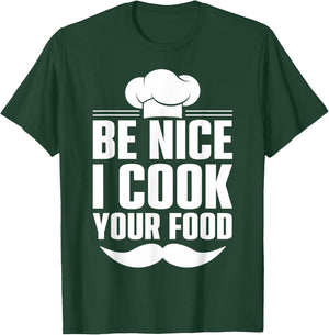 Be Nice I Cook Your Food T-Shirt - T-Shirt | Forest