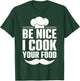 Be Nice I Cook Your Food T-Shirt - T-Shirt | Forest