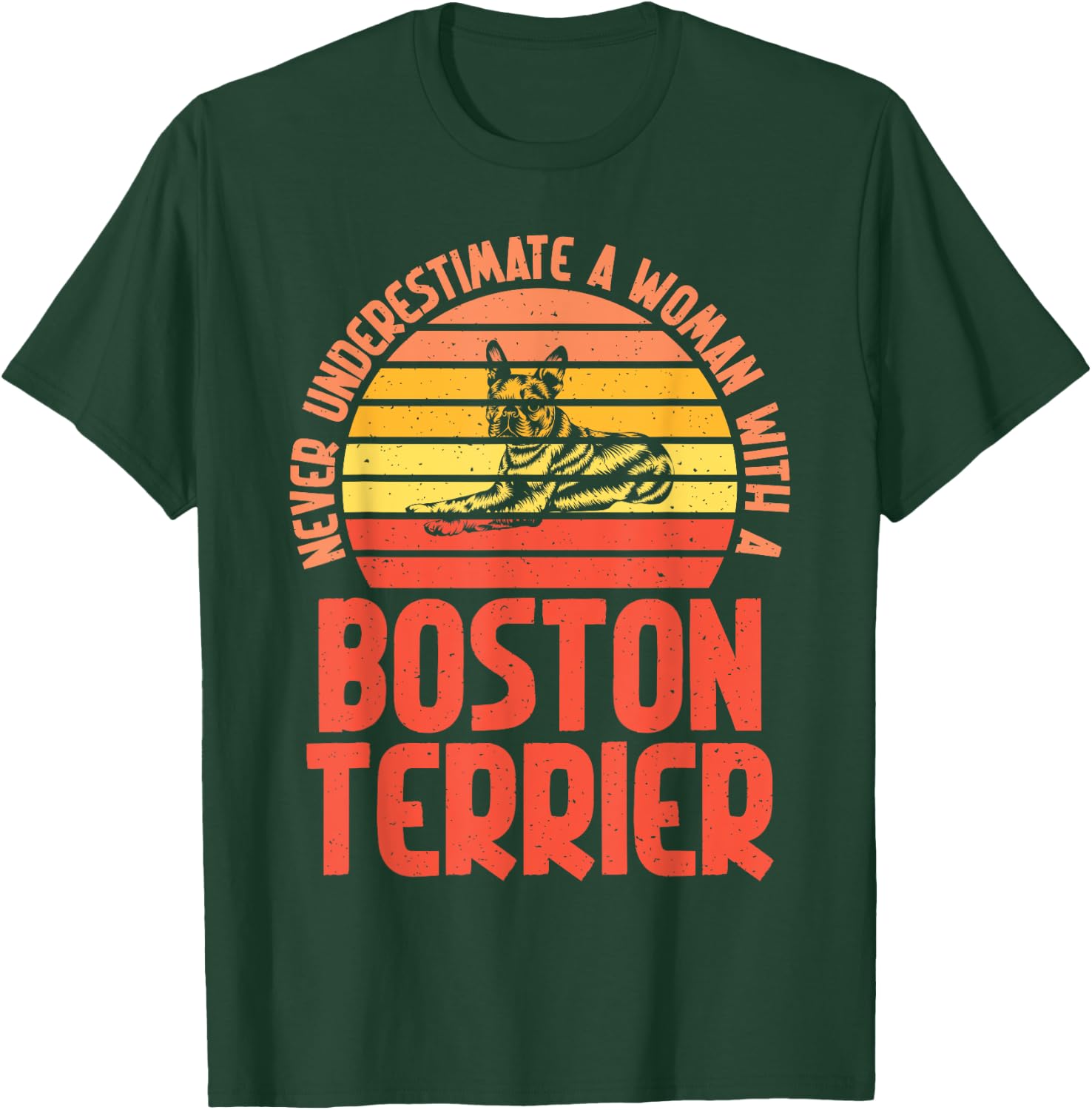 Never underestimate a Woman with a Boston Terrier T-Shirt - T-Shirt | Forest