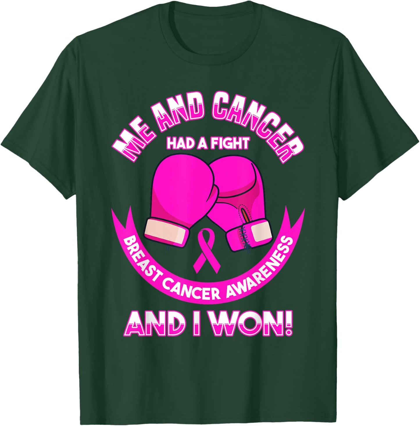Breast Cancer Awareness Me And Cancer Had A Fight And I Won T-Shirt - T-Shirt | Forest