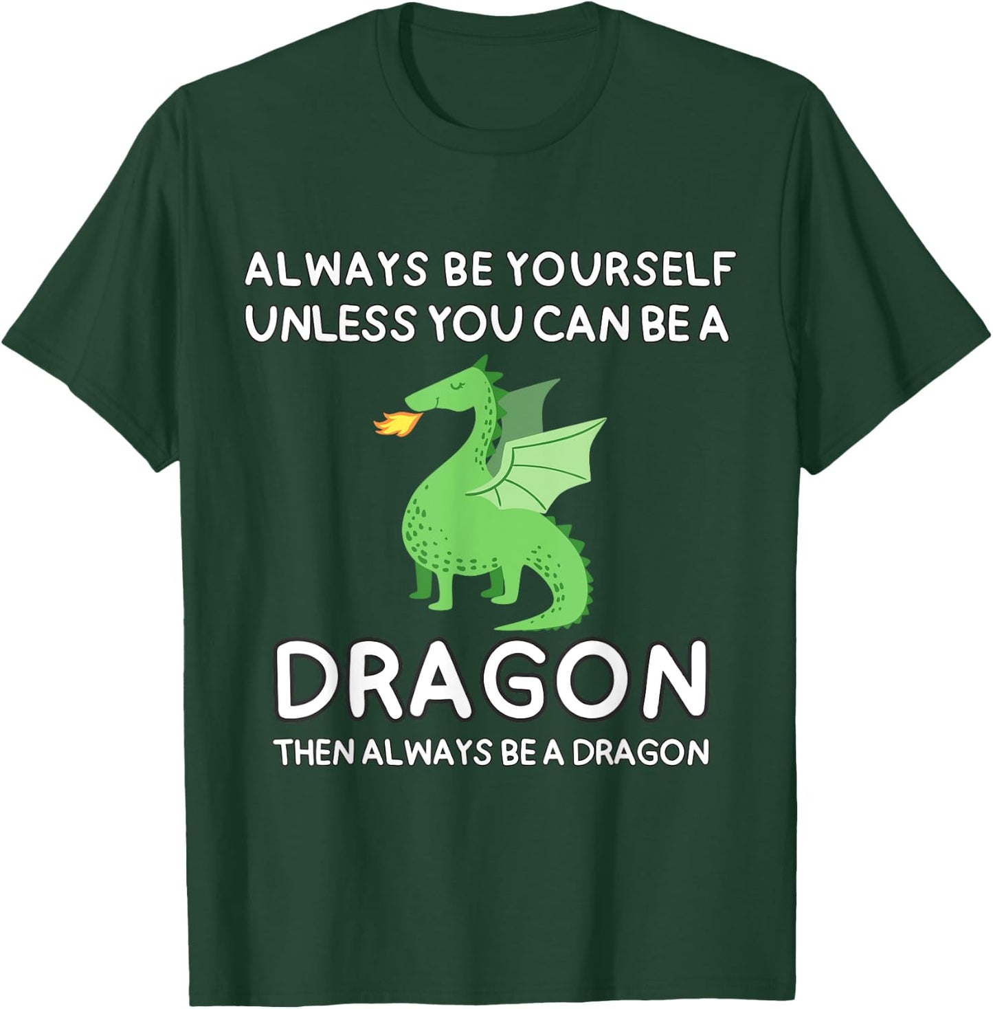 Always Be Yourself Unless You Can Be A Dragon Cute Funny T-Shirt - T-Shirt | Forest